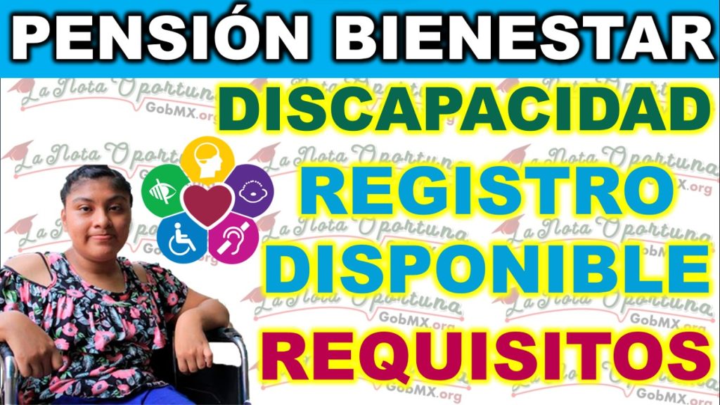 Fechas de Inscripción y Requisitos para la Pensión por Discapacidad