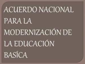 acuerdo nacional para la modernizaciÃ³n de la educaciÃ³n bÃ¡sica