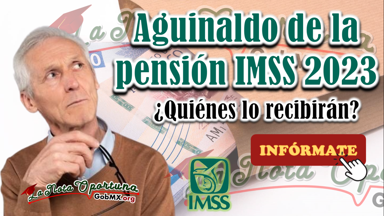 Aguinaldo de la pensión IMSS 2023: monto y fecha
