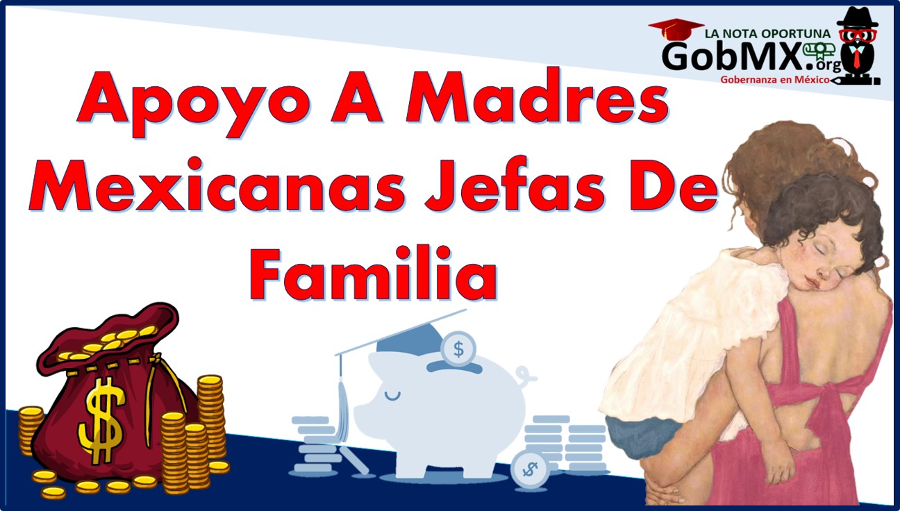 Apoyo a Madres mexicanas Jefas de Familia para Fortalecer su Desarrollo Profesional 2021-2022