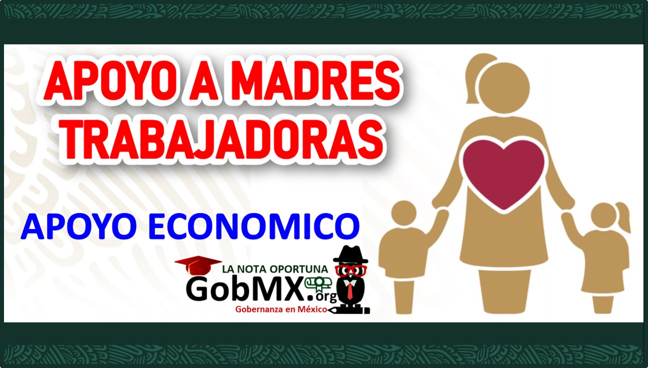 Apoyo a Madres Trabajadoras del Bienestar 2022-2023