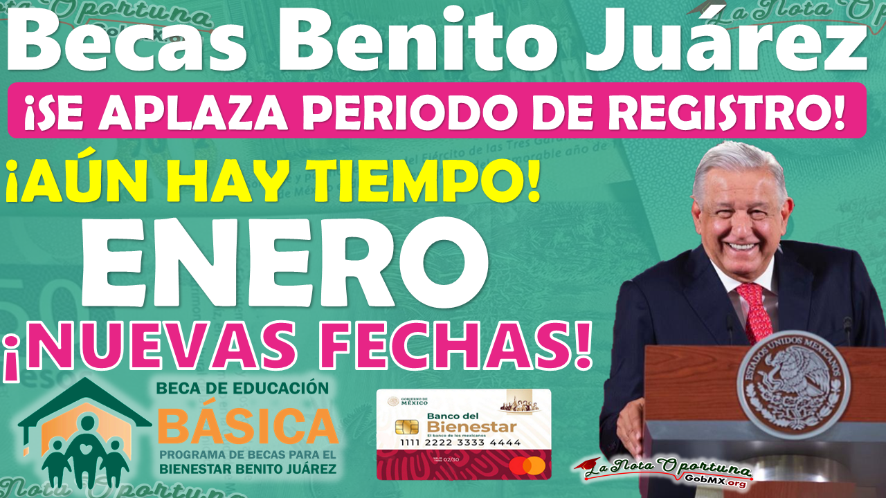 ¡BUENAS NOTICIAS!, Hasta esta FECHA se extiende periodo de incorporaciones a la Beca Benito Juárez de Nivel Básico 