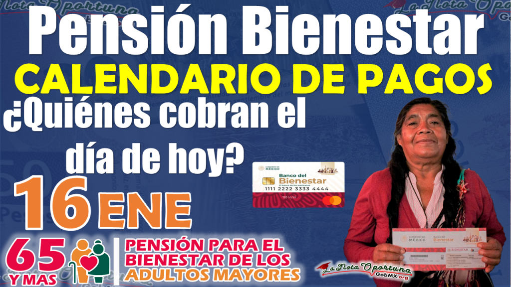 Calendario de Pagos de la Pensión Bienestar 2024 | ¿Quiénes reciben su Pensión Bienestar el día martes 16 de enero?, CONSULTA 