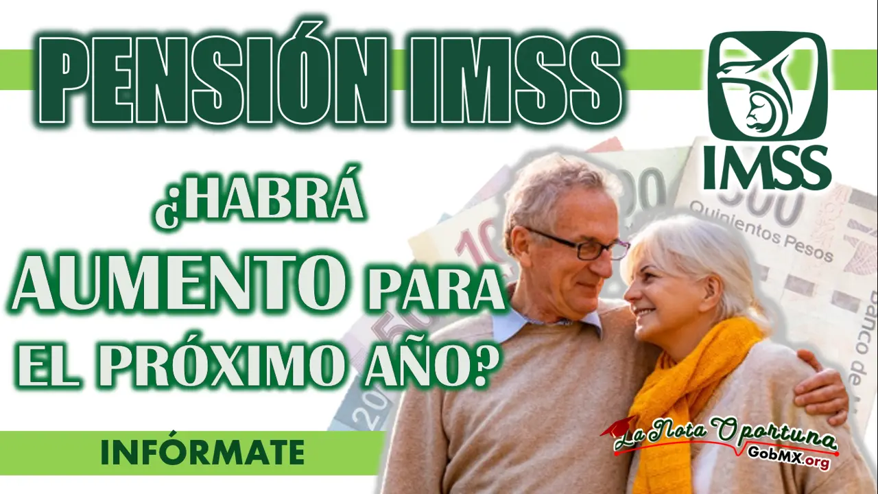 PENSIÓN IMSS| CONOCE SI HABRÁ AUMENTO EN LAS PENSIONES PARA EL 2025