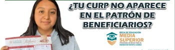 BECA BENITO JUÁREZ| ¿TU CURP NO APARECE EN EL PATRÓN DE BENEFICIARIOS?