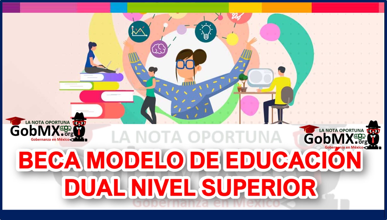 ▷▷ Beca Modelo De Educación Dual Nivel Superior 2023-2024: Otorgan Hasta 3  Mil Pesos ? 