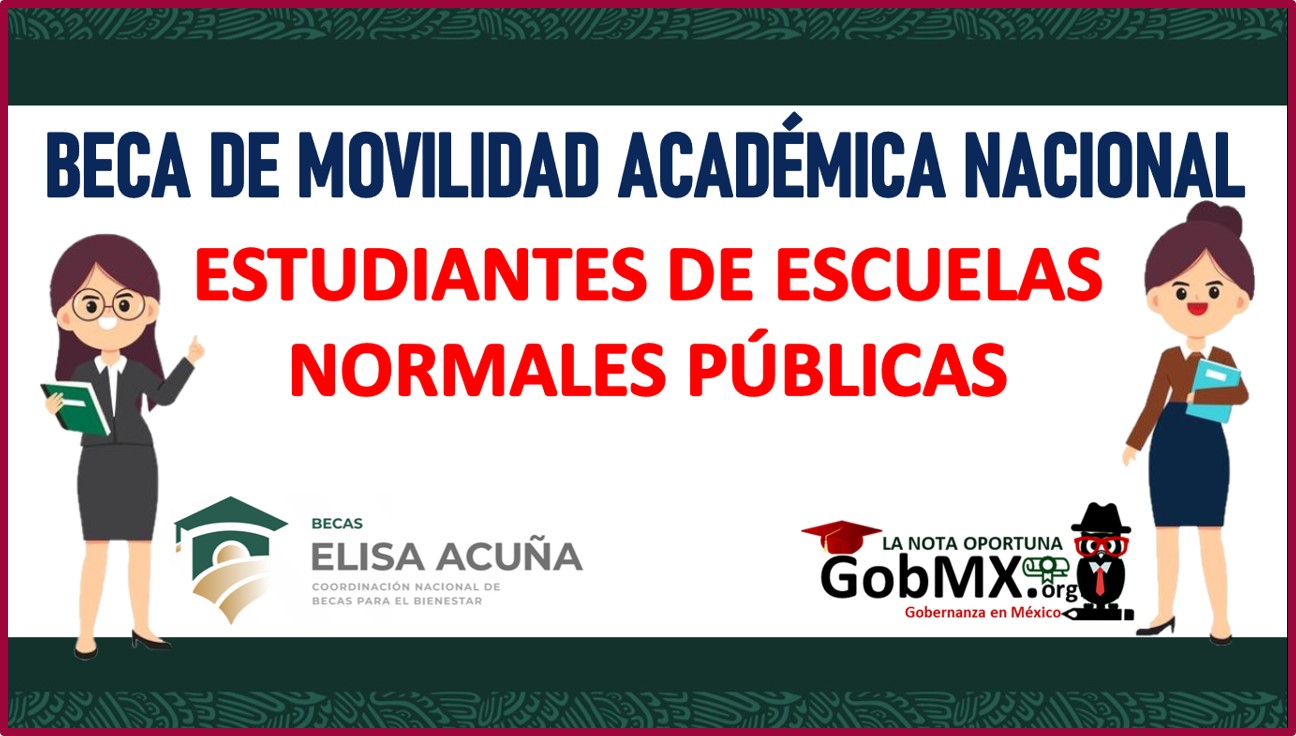 Beca de Movilidad Académica Nacional Estudiantes de Escuelas Normales Públicas 2022-2023