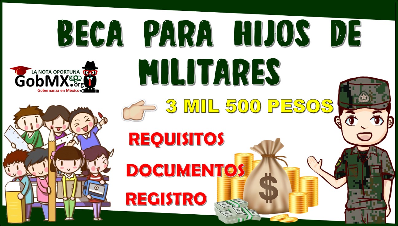 Beca Para Hijos De Militares, obtén hasta 3 mil 500 pesos