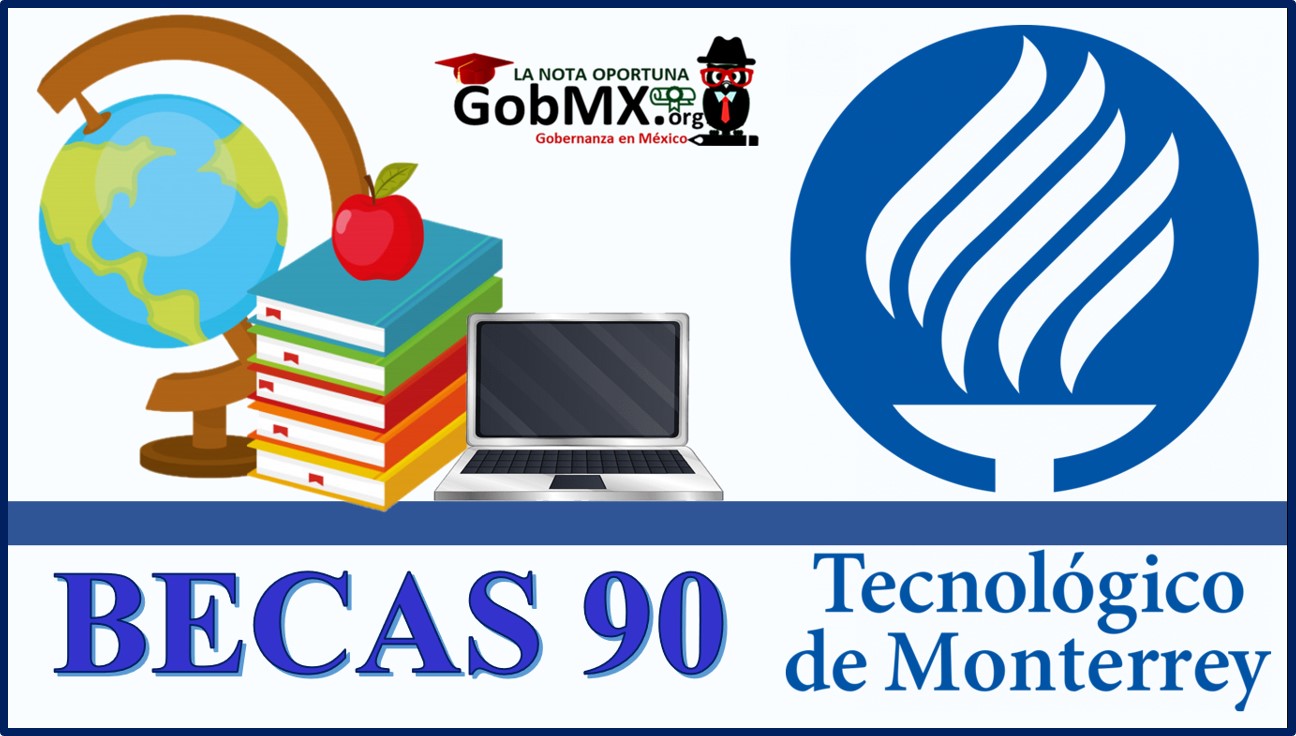 Becas 90 TEC de Monterrey