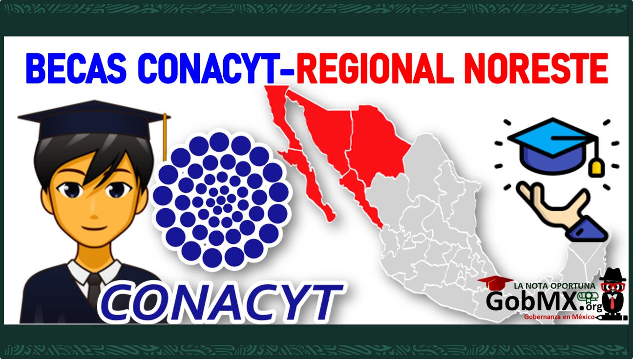 Becas Conacyt-Regional Noroeste 2022-2023