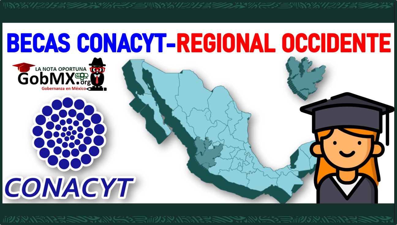 Becas CONACYT-Regional Occidente 2022-2023
