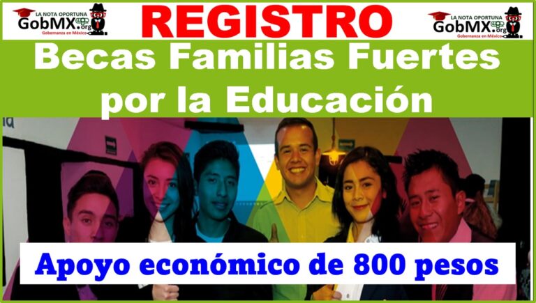 Becas Familias Fuertes por la Educación: Obtén 800 pesos