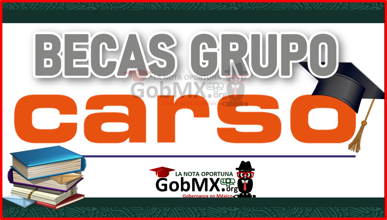 Becas Grupo Carso 2022-2023