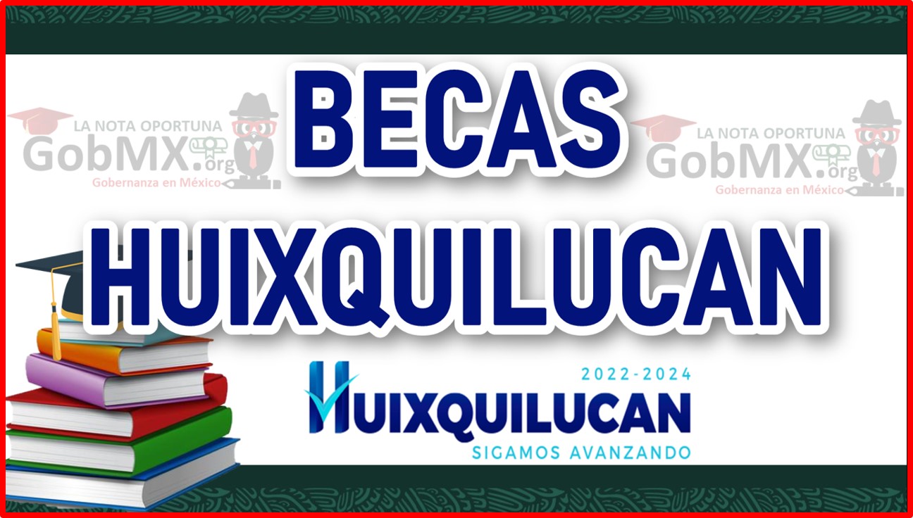 Becas Huixquilucan 2022-2023