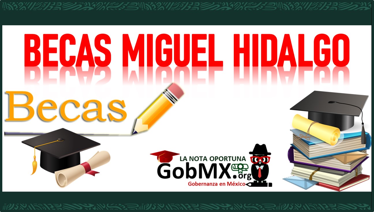 Becas Miguel Hidalgo 2022-2023