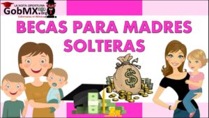 Becas Para Madres Solteras 2021-2022