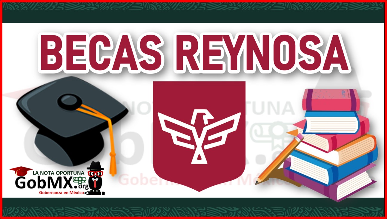 Becas Reynosa 2022-2023