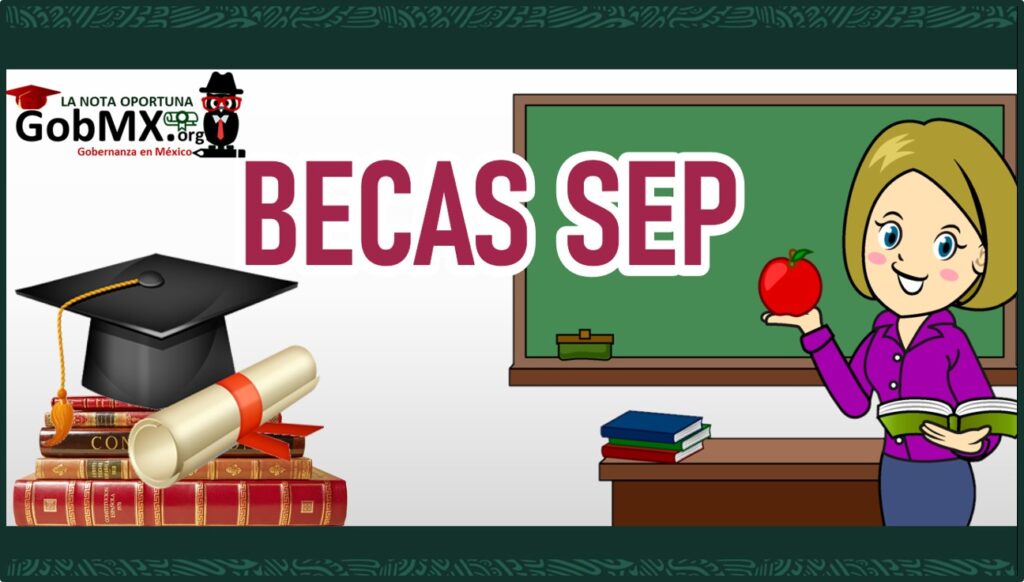 BECAS SEP【2022-2023】🥇 Registro, Requisitos Y Documentación