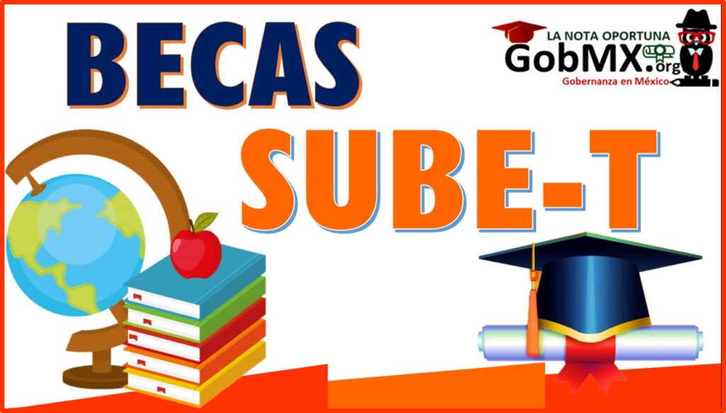 Becas SUBE-T 2024-2025 🥇 GobMX.org