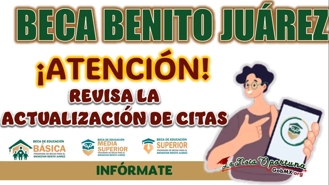 BECA BENITO JUÁREZ| REVISA LA ACTUALIZACIÓN DE CITAS