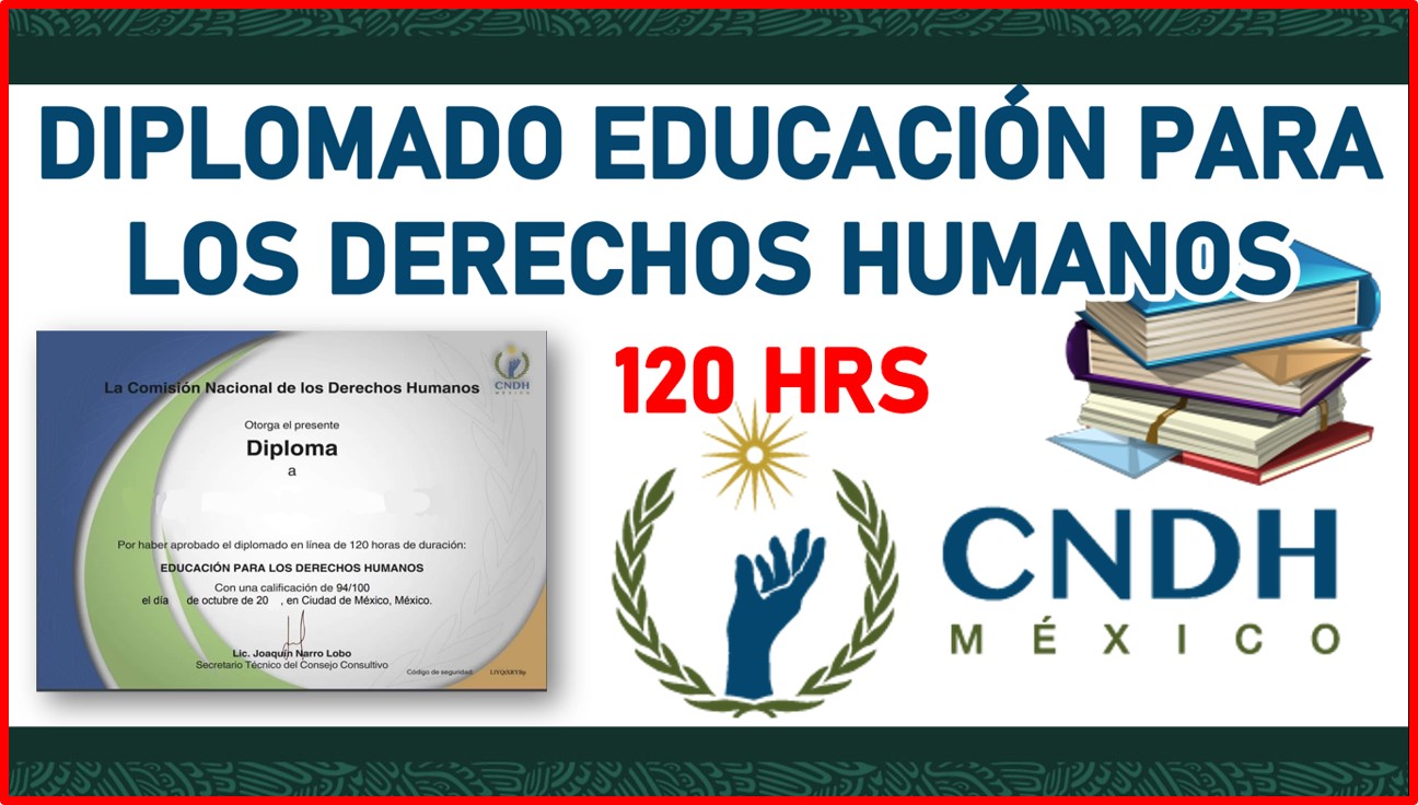 Diplomado Educación para los derechos humanos CNDH 120 hrs 2022-2023