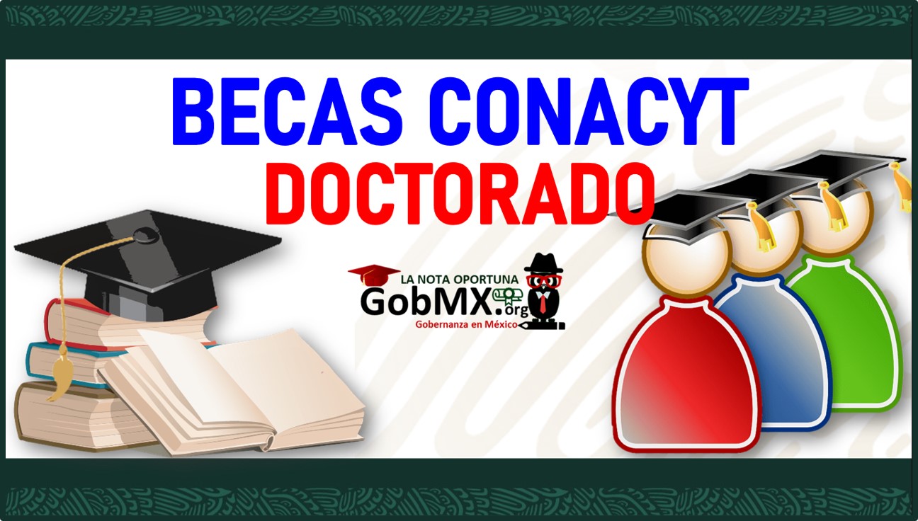 Becas Conacyt Doctorado 2022-2023