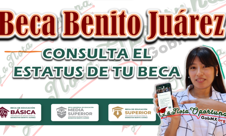 Beca Benito Juárez: consulta el estatus de tu beca