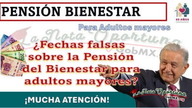 ¿Fechas falsas sobre la Pensión del Bienestar para adultos mayores?