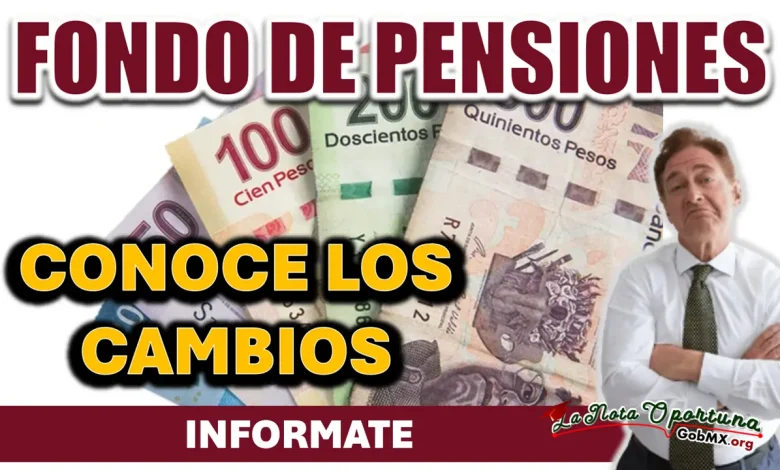 INFÓRMATE| CONOCE LOS CAMBIOS EN EL ESTADO DE CUENTA POR EL FONDO DE PENSIONES