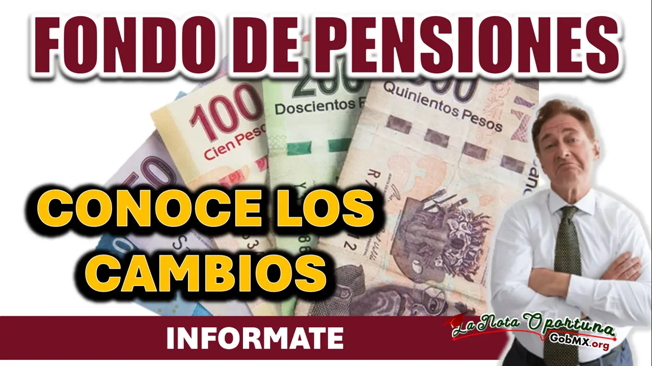 INFÓRMATE| CONOCE LOS CAMBIOS EN EL ESTADO DE CUENTA POR EL FONDO DE PENSIONES