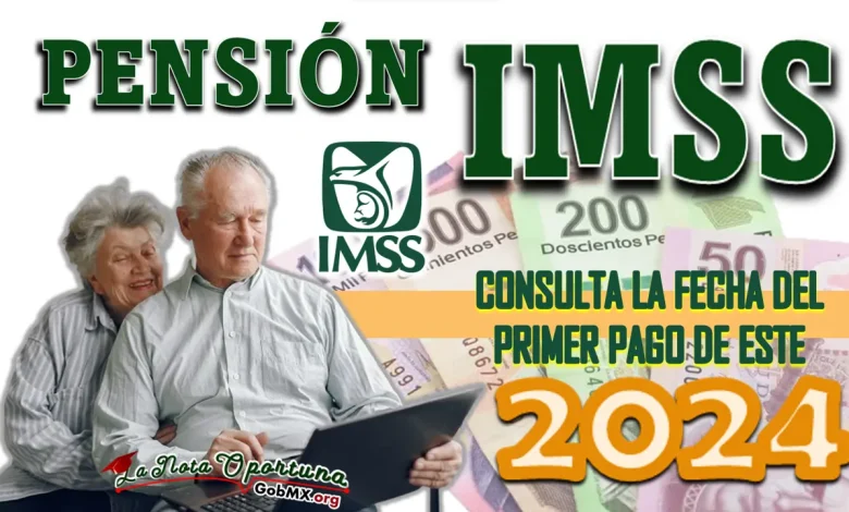 ¡PRIMER PAGO DE LA PENSIÓN IMSS!, CONSULTA LA FECHA 