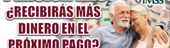 PENSIÓN IMSS E ISSSTE| ¿Quiénes RECIBIRÁN MÁS DINERO EN JUNIO?