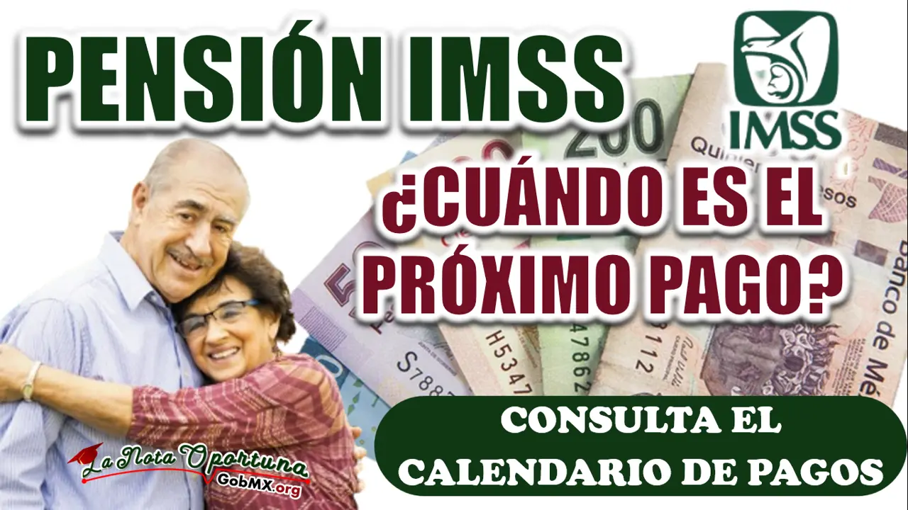 CONOCE LA FECHA EXACTA PARA LOS PENSIONADOS DEL IMSS| INFÓRMATE