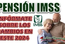 PENSIÓN IMSS| CONOCE LOS CAMBIOS IMPORTANTES