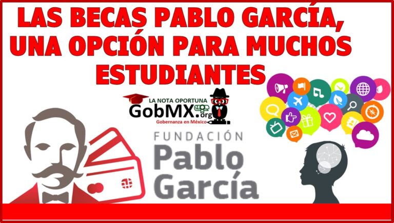 ▷ Las becas Pablo García, una opción para muchos estudiantes 2022-2023 » 2022 GobMX.org 🥇 Las becas Pablo García, una opción para muchos estudiantes