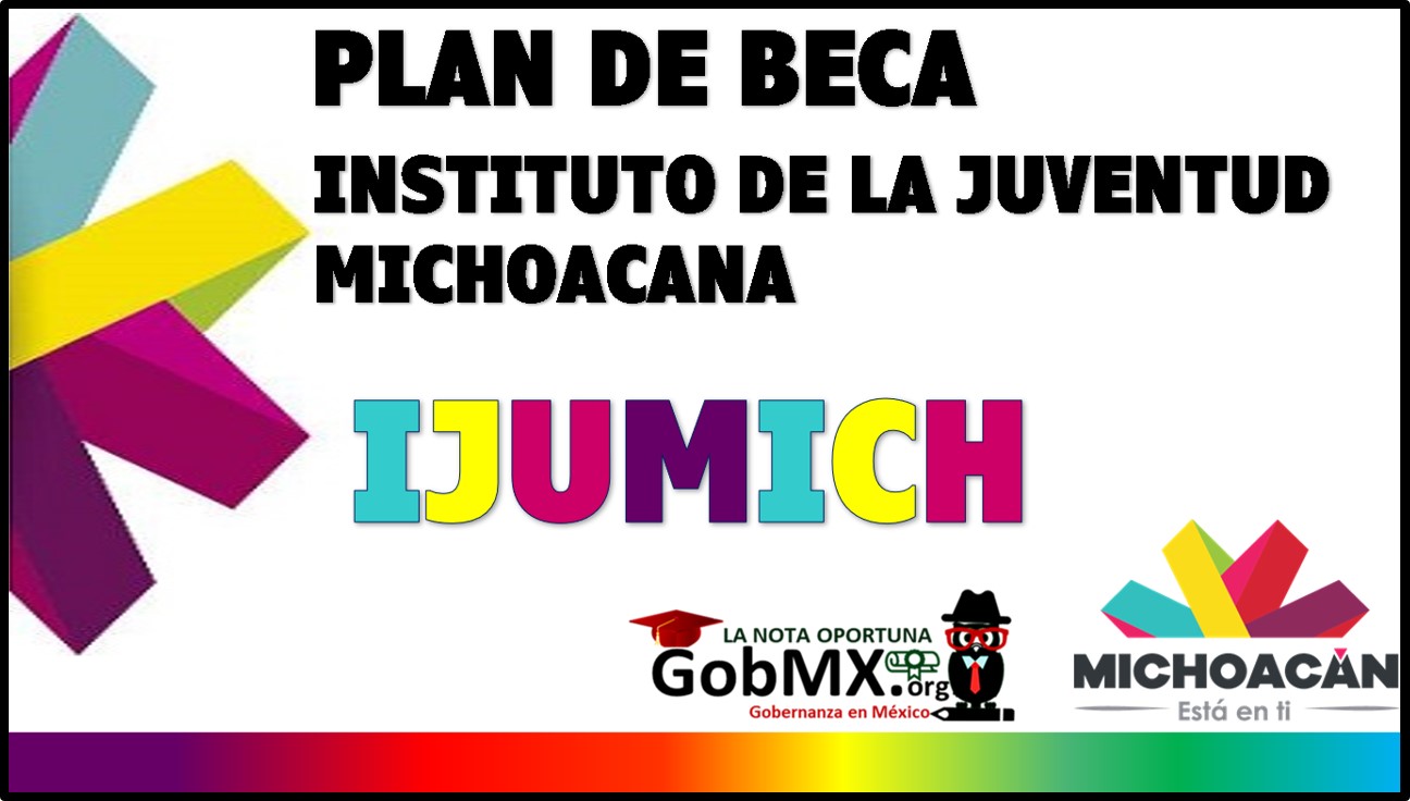 Plan de beca del Instituto de la Juventud Michoacana – IJUMICH