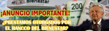 ¿HAS ESCUCHADO DE LOS PRÉSTAMOS DEL BANCO BIENESTAR?, HAY UN IMPORTANTE ENUNCIO PARA LOS INTERESADOS