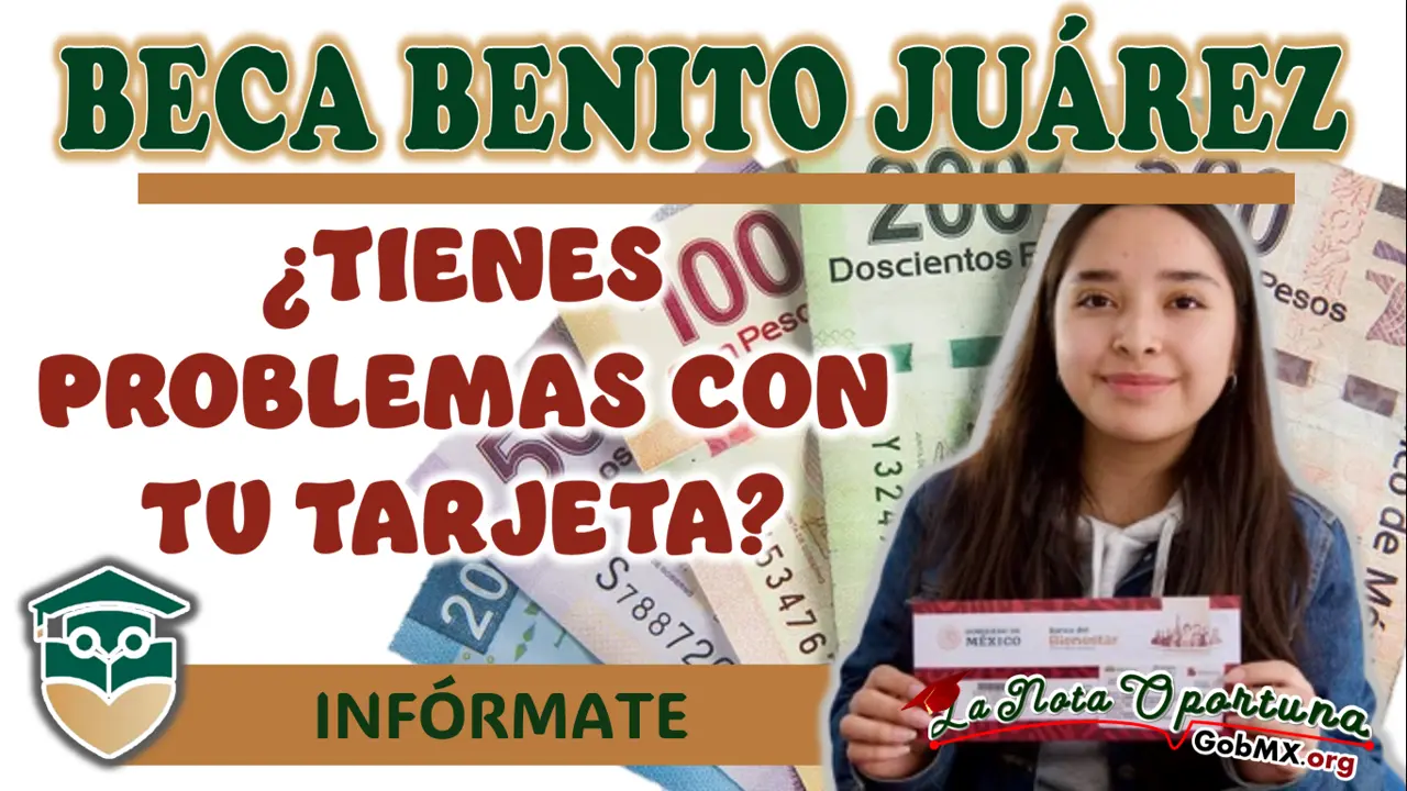 BECA BENITO JUÁREZ| ¿CÓMO PUEDO SOLUCIONAR UN PROBLEMA CON MI TARJETA DEL BANCO DEL BIENESTAR?