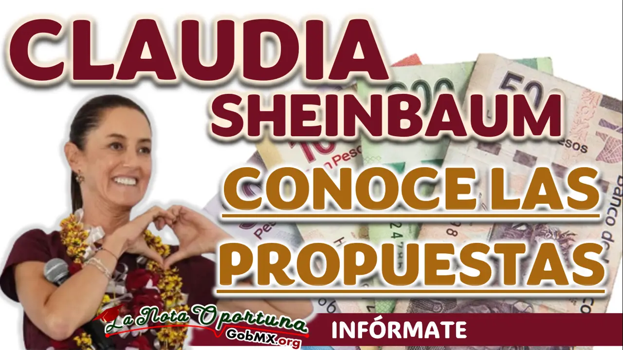 CONOCE LAS PROPUESTAS DE CLAUDIA SHEINBAUM| CANDIDATA DE LA COALICIÓN SIGAMOS HACIENDO HISTORIA