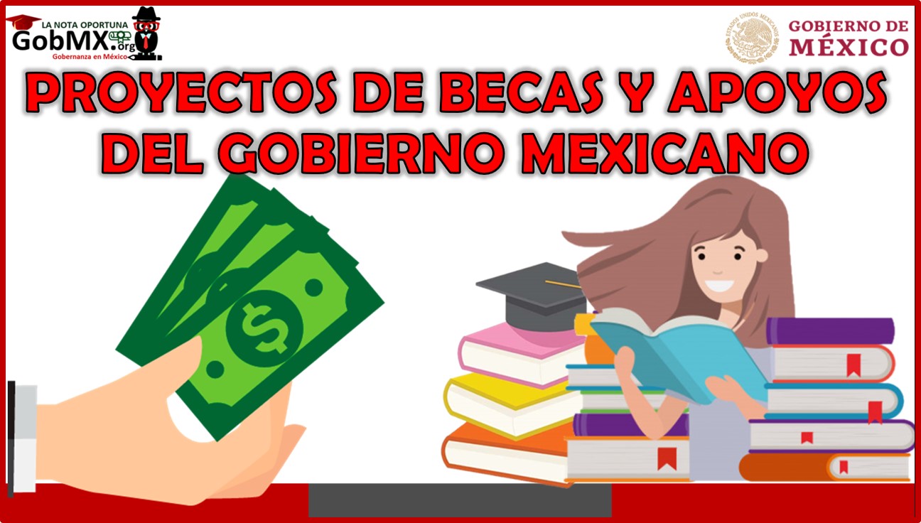 Proyectos de Becas y Apoyos del Gobierno Mexicano