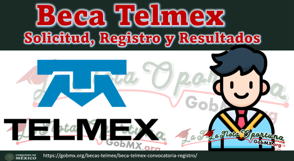 Beca Telmex Convocatoria 20222025 Solicitud, Registro y Resultados