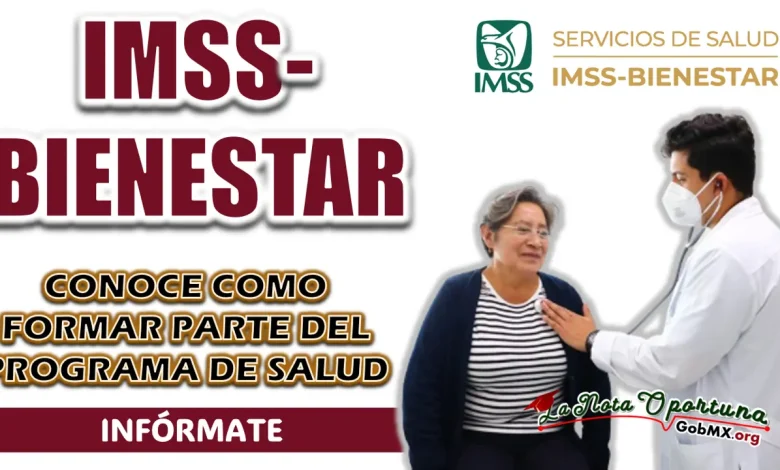 IMSS-BIENESTAR| CONOCE LA FORMA DE INGRESAR AL PROGRAMA