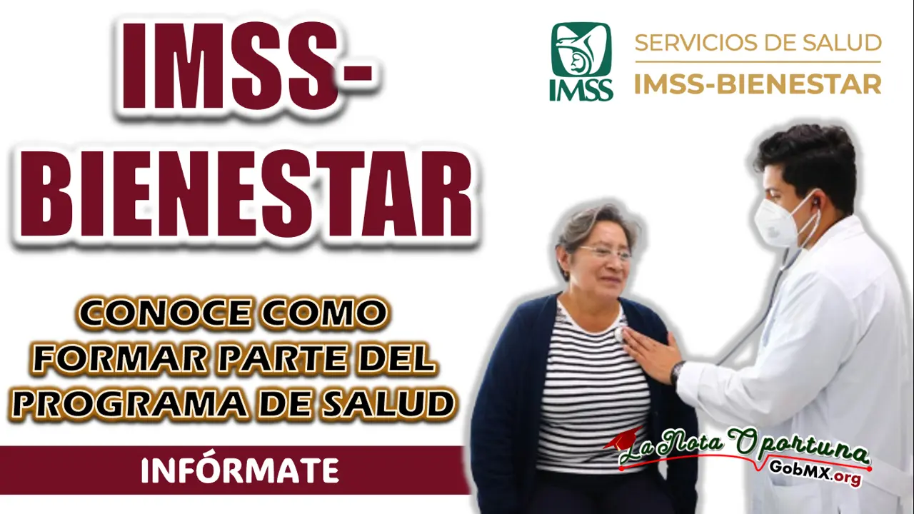 IMSS-BIENESTAR| CONOCE LA FORMA DE INGRESAR AL PROGRAMA