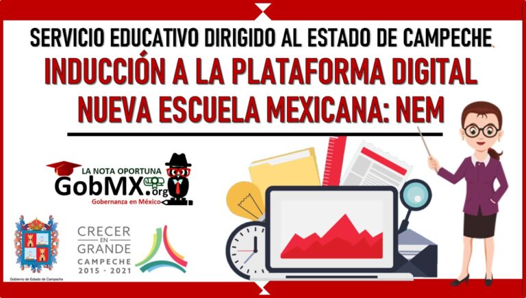 Servicio educativo dirigido al Estado de Campeche. Inducción a la plataforma digital Nueva Escuela Mexicana: NEM