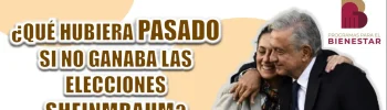 PROGRAMAS DEL BIENESTAR| ¿QUÉ HUBIERA PASADO SI NO GANABA CLAUDIA SHEINBAUM?, ESTO DICE AMLO