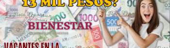 ¿Sueldo de hasta 13 mil pesos?, vacantes en la Secretaria del Bienestar
