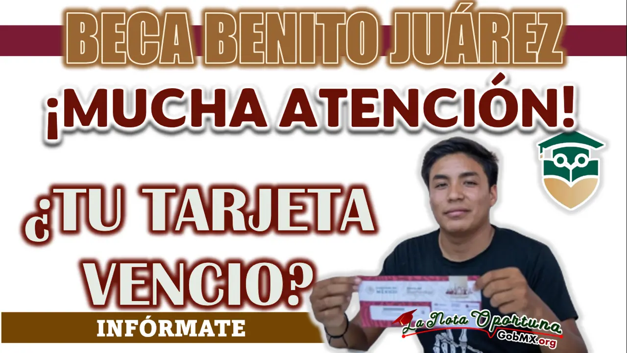 BECA BENITO JUÁREZ| AVISO PARA AQUELLOS BENEFICIARIOS CON TARJETA DE COBRO VENCIDA