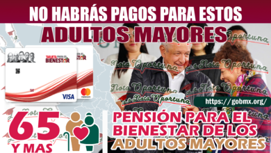 ¡Atención Adultos Mayores! En estos dos estados NO HABRA PAGOS en Mayo