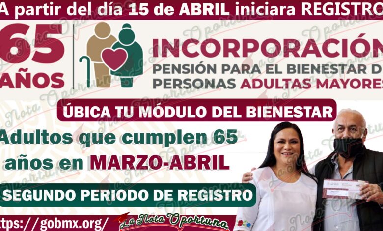 Atención Adultos ¡CALENDARIO DE REGITRO! Pensión Bienestar Adultos Mayores Abril 2023