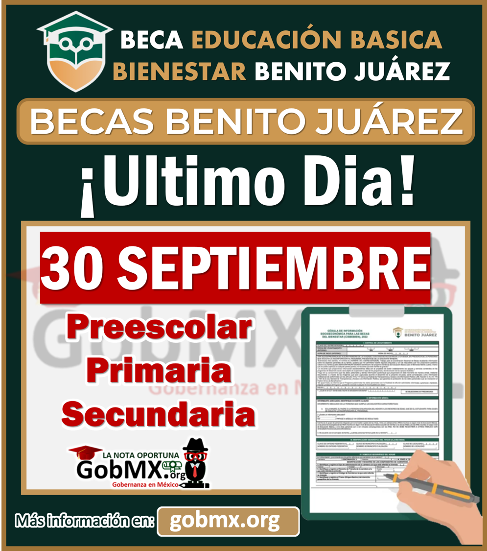 30 de septiembre ¡Ultimo día para realizar el registro! Becas Benito Juárez